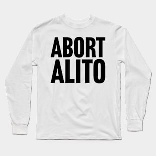 Abort Alito Long Sleeve T-Shirt